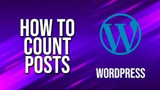 How To Count Posts WordPress Tutorial