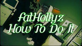 Fat Hollyz - How To Do It ( Official Video ) Dir by @Directormxx