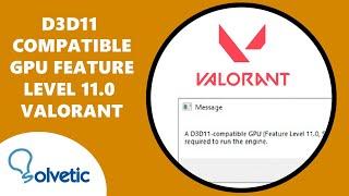 D3D11 Compatible GPU Feature Level 11.0 Shader Model 5.0 Valorant