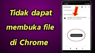 Tidak dapat membuka file | Cara mengatasi file yang tidak bisa dibuka di Chrome