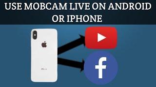 How to live stream to multiple platforms on android or iPhone using mobcam live