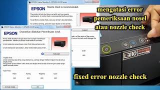 Mengatasi Error Disarankan dilakukan Pemeriksaan nosel, atau Nozzle check is recommeded, Epson L3110