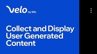 How to Collect & Display User-Generated Content on Your Website | Velo by Wix