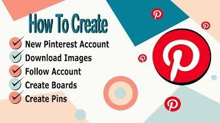 How to Create Pinterest Account, Download picture, Follow Account, Create Board and Pin