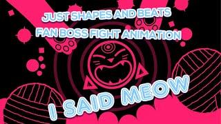 Just Shapes And Beats Fan Boss Fight - I Said Meow