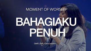 Bahagiaku Penuh | Moment Of Worship | GMS Live | Ezra Lewina