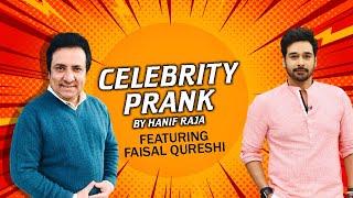 Celebrity Prank by Faysal Qureshi | Hanif Raja