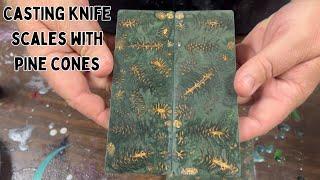 Casting Knife Handles with Pine Cones