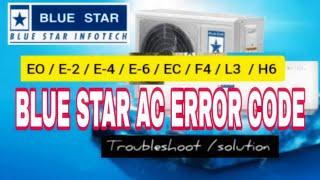 Blue star ac error code /E0, E2, E4, E6, EC, F4, L3, H6