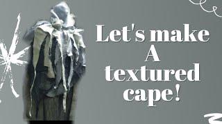 Let's make a textured cape!