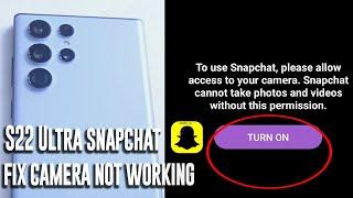 Samsung S22 Ultra - How to fix Snapchat camera not working