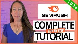 Semrush Tutorial 2024: The Most Comprehensive Step-By-Step Semrush Tutorial