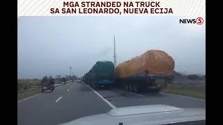 Stranded na mga truck sa San Leonardo, Nueva Ecija, may habang 8 km ang pila