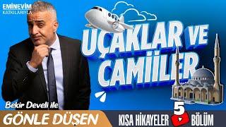 Bekir Develi ile Gönle Düşen 5. Bölüm (Uçaklar ve Camiiler)