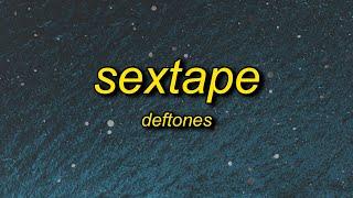 Deftones - Sextape (Lyrics) | justin.foster