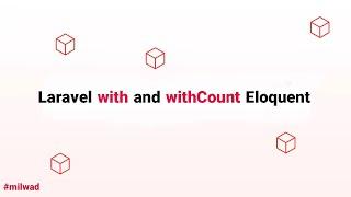 Laravel Eloquent Tips - Work with `with` and `withCount` method in Eloquent