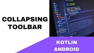 ANDROID - COLLAPSING TOOLBAR || TUTORIAL IN KOTLIN