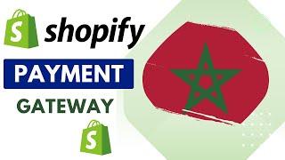 Shopify Payment Gateways In Morocco [Beginner's Guide]