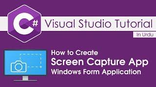 Visual Studio Tutorial 7 Create Screen Capture Application in Windows Form Application