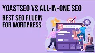 Yoast SEO VS All-in-one SEO | The Best WordPress Plugin For SEO In 2022? | Revolution Collective