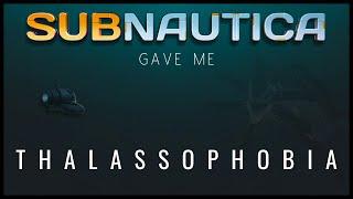 How Subnautica Gave Me Thalassophobia