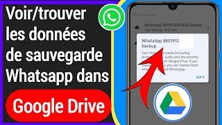 Comment voir/trouver les données de sauvegarde Whatsapp dans Google Drive