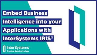 Embed Business Intelligence into your Applications with InterSystems IRIS