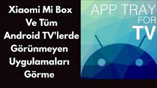 Mi Box 3-4-S ve Tüm Android TV'lerde Görünmeyen Uygulamaları Görme App Tray - Teknoloji Dünyası