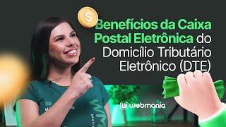 Benefícios da Caixa Postal Eletrônica do Domicílio Tributário Eletrônico (DTE) #dte #webmania