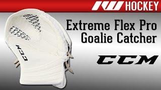 CCM Extreme Flex Pro Goalie Catcher Review