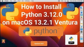 How to Install Python 3.12.0 on macOS 13.2.1 Ventura