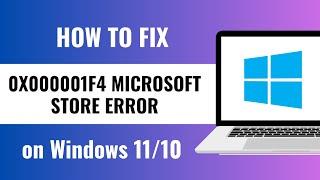 Fix 0x000001f4 Microsoft Store Error In Windows 11