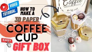 How To Make A 3D Paper Coffee Cup Gift Box | Step By Step | DIY | Treat Holder | Favor Box | 2022