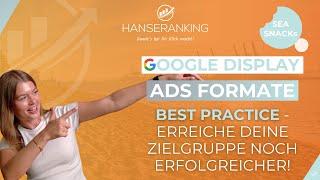  Google Display Ads Formate | erreiche deine Zielgruppe erfolgreicher ⇒ SEA SNACKs aus erster Hand!