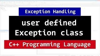 Creating Custom, User Defined Exception Class | C++ Video Tutorial