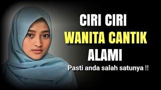 20 Ciri-Ciri Wanita Yang Cantik Alami - Pasti Anda Salah Satunya.