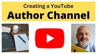 YouTube AUTHOR CHANNEL : Creating Your Channel