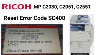 How to reset error code SC 400 in Ricoh MP C2051, MP C2551, How to fix error code SC400?