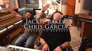Jackie Baker and Chris Garcia Prophetic Worship and Ministry | Recorded Live