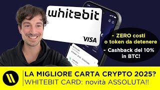 LA MIGLIORE CARTA CRYPTO DEL 2025: WHITEBIT CARD (10% CASHBACK in BITCOIN, ZERO COSTI)