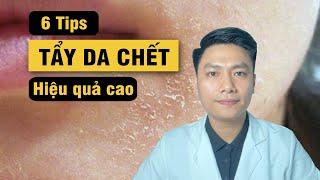 6 BÍ QUYẾT TẨY DA CHẾT HIỆU QUẢ - GIẢM KÍCH ỨNG | Bác sĩ Trường