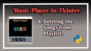 #8 Delete the song in playlist | Music Player In Tkinter | Tutorial on music player in python