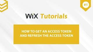 Wix API | Lesson #1: How to get an access token and a refresh token in Wix?