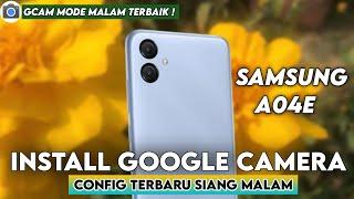 Tutorial Cara Pasang Gcam Dan Config Terbaru Siang Malam Samsung A04e | Gcam Terbaik Samsung A04e