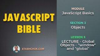 06: LECTURE - Global Objects "window" and "global" (JAVASCRIPT BASICS - Objects)