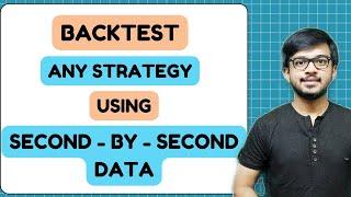 Backtest any strategy using Second by Second Data | Best platform to backtest any Strategy