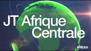 Le journal de l’Afrique Centrale du dimanche 23 juin 2024