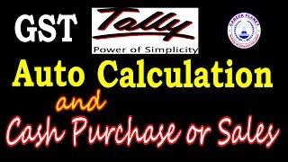 Tally ERP 9- GST Auto Tax Calculation and Cash Purchase or Cash Sales Entries GST Tally