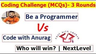 'Be a Programmer' VS 'Code with Anurag' | MCQ Coding challenge | Who will be the winner? | NextLevel