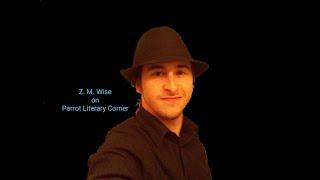 Parrot Literary Corner --E91: The Literary Lifestyle of Z. M.  Wise